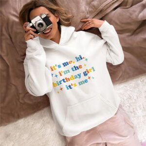 It's Me Hi I'm The Birthday Girl Hooded Sweatshirt